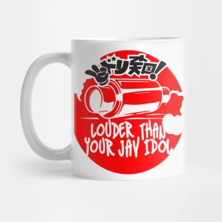 louder than your jav idol exhaust Mug